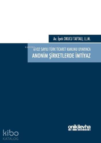 6102 Sayılı Türk Ticaret Kanunu Uyarınca Anonim Şirketlerde İmtiyaz - 1