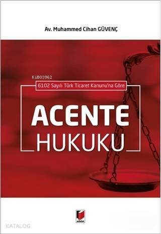 6102 Sayılı Türk Ticaret Kanunu'na Göre Acente Hukuku - 1