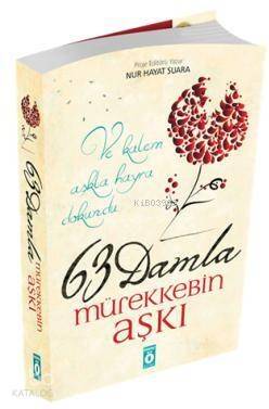 63 Damla Mürekkebin Aşkı; Ve kalem aşkla hayra dokundu - 1