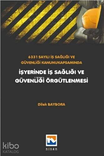 6331 Sayılı İş Sağlığı ve Güvenliği Kanunu Kapsamında İşyerinde İş Sağlığı ve Güvenliği Örgütlenmesi - 1