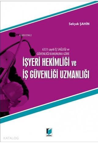 6331 Sayılı İş Sağlığı ve Güvenliği Kanununa Göre İşyeri Hekimliği ve İş Güvenliği Uzmanlığı - 1