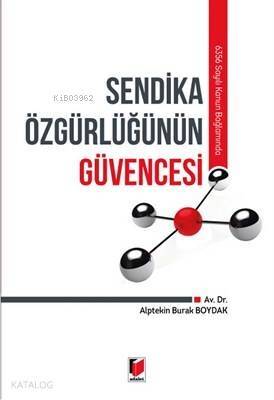 6356 Sayılı Kanun Bağlamında Sendika Özgürlüğünün Güvencesi - 1