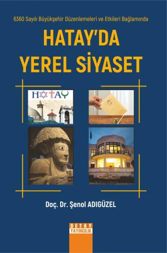 6360 Sayılı Büyükşehir Düzenlemeleri Ve Etkileri Bağlamında Hatay’Da Yerel Siyaset - 1