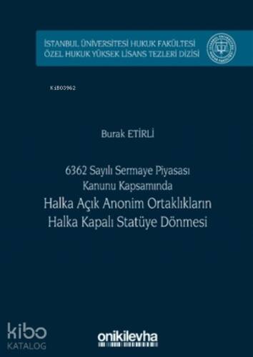 6362 Sayılı Sermaye Piyasası Kanunu Kapsamında Halka Açık Anonim Ortaklıkların Halka Kapalı Statüye Dönmesi (ciltli) - 1