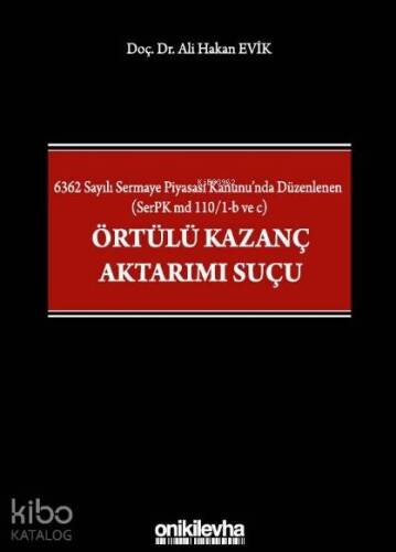 6362 Sayılı Sermaye Piyasası Kanunu'nda Düzenlenen; (SerPK md 110/1-b ve c) Örtülü Kazanç Aktarımı Suçu - 1