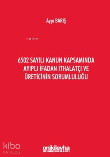 6502 Sayılı Kanun Kapsamında Ayıplı İfadan İthalatçı Ve Üreticinin Sorumluluğu - 1