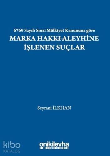 6769 Sayılı Sınai Mülkiyet Kanununa göre Marka Hakkı Aleyhine İşlenen Suçlar - 1