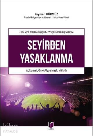 7182 Sayılı Kanunla Değişik 6222 Sayılı Kanun Kapsamında Seyirden Yasaklanma; Açıklamalı, Örnek Uygulamalı, İçtihatlı - 1