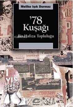 '78 Kuşağı ;Bir Hafıza Topluluğu - 1