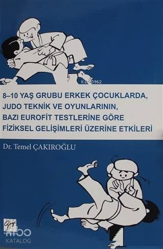 8-10 Yaş Grubu Erkek Çocuklarda, Judo teknik ve Oyunlarının Bazı Eurofit; Testlerine Göre Fiziksel Gelişimleri Üzerine Etkileri - 1