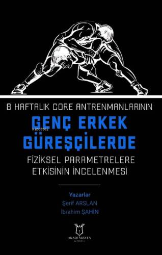 8 Haftalık Core Antrenmanlarının Genç Erkek Güreşçilerde Fiziksel Parametrelere Etkisinin İncelenmesi - 1