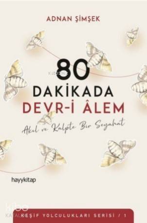 80 Dakikada Devr-i Âlem; Akıl ve Kalpte Bir Seyahat - 1