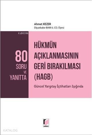 80 Soru ve Yanıtta Hükmün Açıklanmasının Geri Bırakılması (HAGB); Güncel Yargıtay İçtihatları Işığında - 1