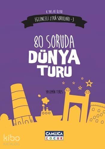 80 Soruda Dünya Turu (8 Yaş ve Üzeri); Eğlenceli Zekâ Soruları - 3 - 1