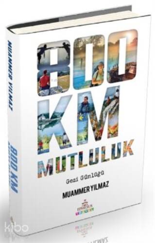 800 Km Mutluluk - Ciltli;Çantasız Yürüyüş - 1