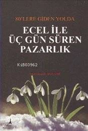 80'lere Giden Yolda Ecel ile Üç Gün Süren Pazarlık - 1