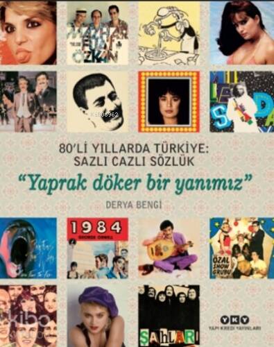 80’li Yıllarda Türkiye: Sazlı Cazlı Sözlük – Yaprak Döker Bir Yanımız - 1