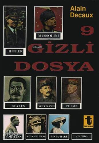 9 Gizli Dosya; Hitler, Mussolini, Stalin, Rudolf Hess, Mata-Hari, Bormann, Petain, Cicero, Weygand - 1