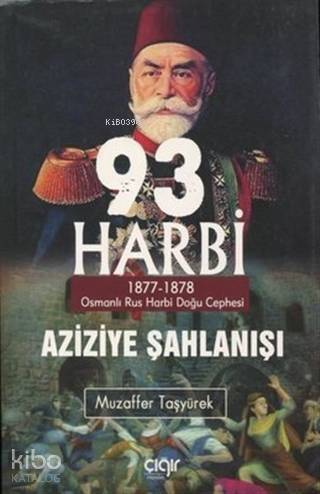 93 Harbi - Aziziye Şahlanışı 1877 - 1878 - 1