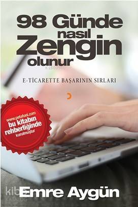 98 Günde Nasıl Zengin Olunur; E-Ticarette Başarının Sırları - 1