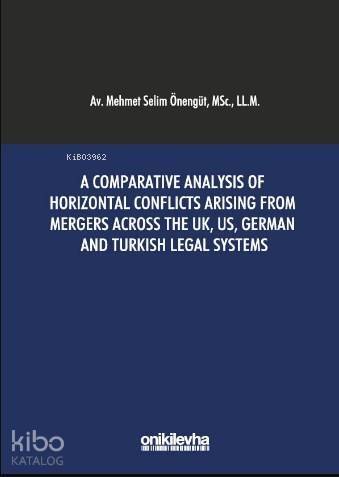 A Comparative Analysis of Horizontal Conflicts Arising From Mergers Across The; UK, US, German and Turkish Legal Systems - 1