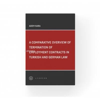 A Comparative Overview Of Termination Of Employment Contracts In Turkish and German Law - 1