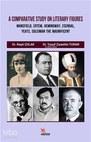 A Comparative Study On Literary Figures; Mansfield, Ertem, Hemingway, Esendal, Yeats, Suleiman The Magnificent - 1