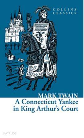 A Connecticut Yankee in King Arthurs Court (Collins Classics) - 1