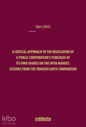 A Critical Approach to the Regulation of a Public Corporation's Purchase of its Own Shares on the Open Market: Lessons from the Transatlantic Comparison - 1