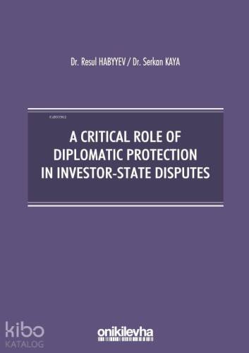 A Critical Role Of Diplomatic Protection In Investor-State Disputes - 1