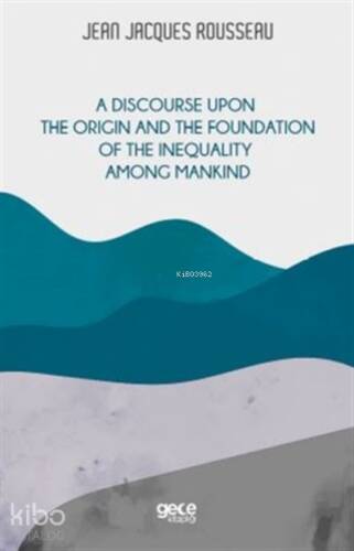 A Discourse Upon The Origin And The Foundation Of The Inequality Among Mankind - 1