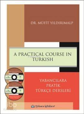 A Practical Course in Turkish; Yabancılara Pratik Türkçe Dersleri - 1