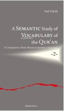 A Semantic Study of Vocabulary of the Qur’an;A Comparative Study Based on Semitic Languages -2- - 1