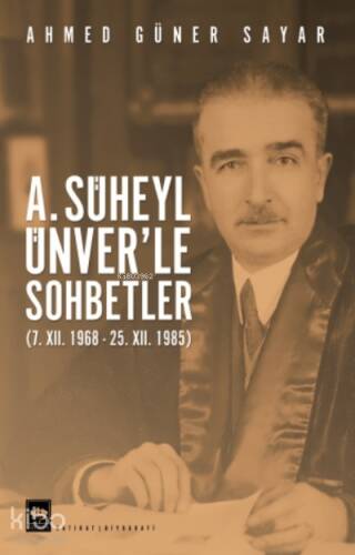 A. Süheyl Ünver'le Sohbetler - 1