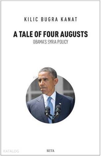 A Tale of Four Augusts; Obama's Syria Policy - 1