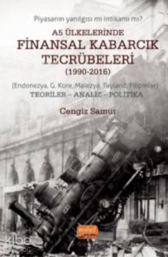 A5 Ülkelerinde Finansal Kabarcık Tecrübeleri (1990-2016); (Endonezya, G. Kore, Malezya, Tayland, Filipinler) Teoriler- Analiz- Politika - 1