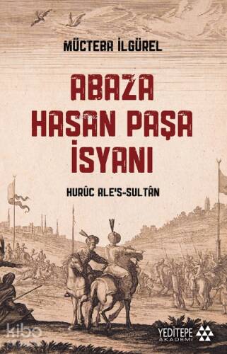 Abaza Hasan Paşa İsyanı ;Hurûc Ale’s-Sultân - 1