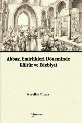 Abbasi Emirlikleri Döneminde Kültür Ve Edebiyat - 1