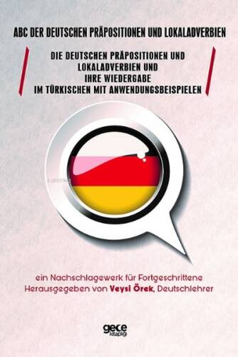 ABC der deutschen Präpositionen und Lokaladverbien;Die Deutschen Präpositionen Und Lokaladverbien Und Ihre Wiedergabe Im Türkischen Mit Anwendungsbeispielen - 1