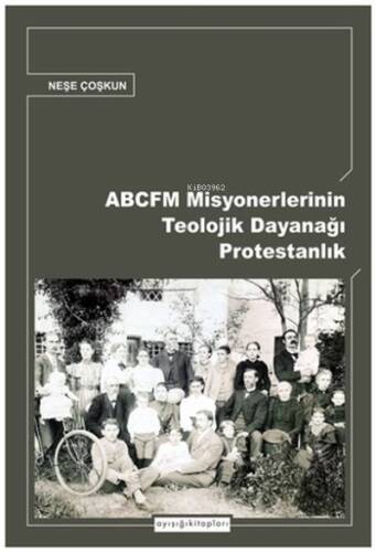 Abcfm Misyonerlerinin Teolojik Dayanağı Protestanlık - 1