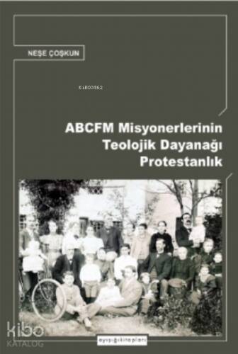 Abcfm Misyonerlerinin Teolojik Dayanağı Protestanlık - 1