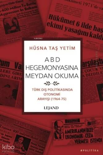 ABD Hegemonyasına Meydan Okuma ;Türk Dış Politikasında Otonomi Arayışı (1964-75) - 1