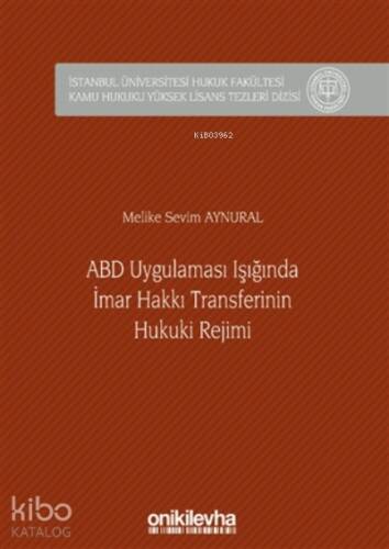 Abd Uygulaması Işığında İmar Hakkı Transferinin Hukuki Rejimi (ciltli) - 1