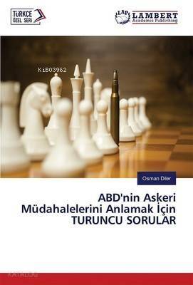 ABD'nin Askeri Müdahalelerini Anlamak İçin Turuncu Sorular - 1