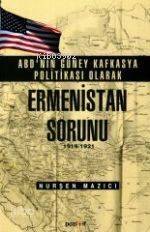 ABD'nin Güney Kafkasya Politikası olarak Ermenistan Sorunu; ABD'nin Güney Kafkasya Politikası Olarak Ermenistan Sorunu - 1