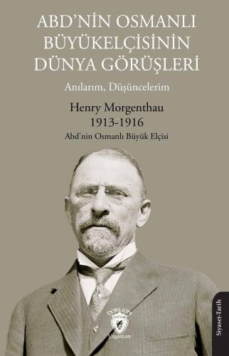 ABD’nin Osmanlı Büyükelçisinin Dünya Görüşleri;Anılarım, Düşüncelerim - 1