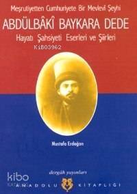 Abdülbâkî Baykara Dede; Hayatı, Şasiyeti, Eserleri ve Şiirleri - 1