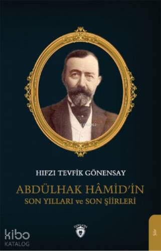 Abdülhak Hâmid’in Son Yılları ve Son Şiirleri - 1