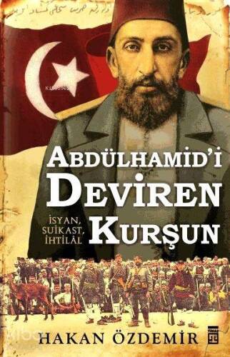 Abdülhamid'i Deviren Kurşun; İsyan, Suikast, İhtilâl - 1