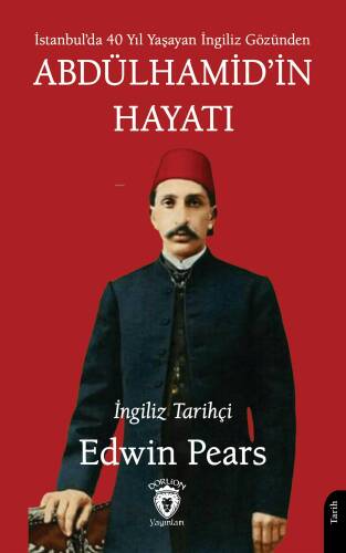 Abdülhamid’in Hayatı;İstanbul'da 40 Yıl Yaşayan İngiliz Gözünden - 1